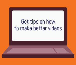 Get tips on how to make better videos